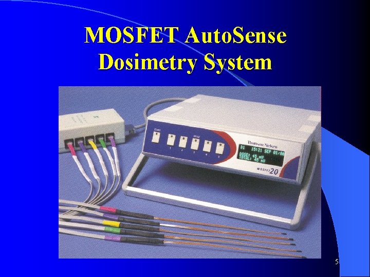 MOSFET Auto. Sense Dosimetry System 5 