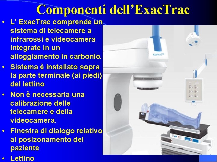 Componenti dell’Exac. Trac • L’ Exac. Trac comprende un sistema di telecamere a infrarossi