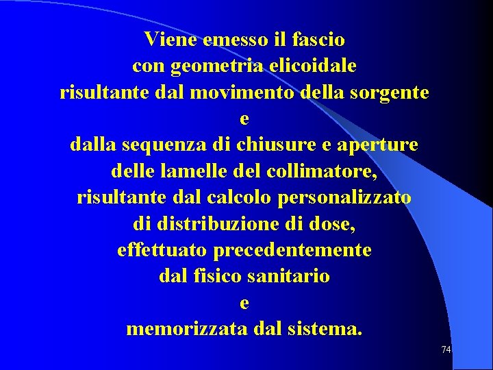 Viene emesso il fascio con geometria elicoidale risultante dal movimento della sorgente e dalla