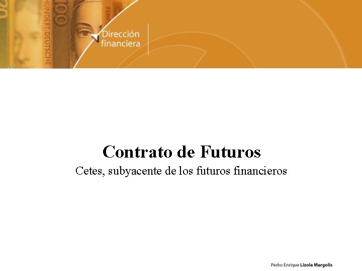 Contrato de Futuros Cetes, subyacente de los futuros financieros 