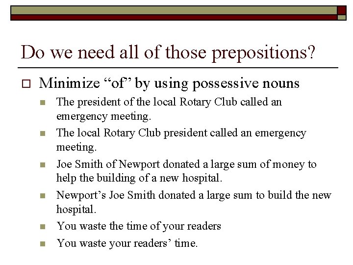 Do we need all of those prepositions? o Minimize “of” by using possessive nouns