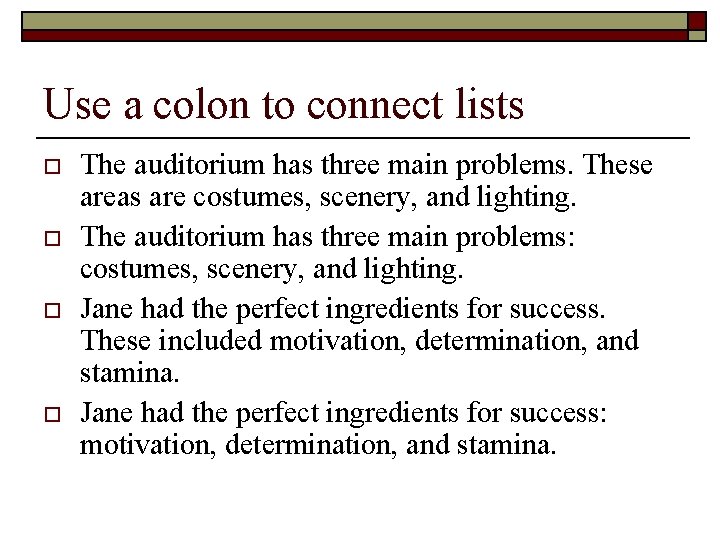 Use a colon to connect lists o o The auditorium has three main problems.