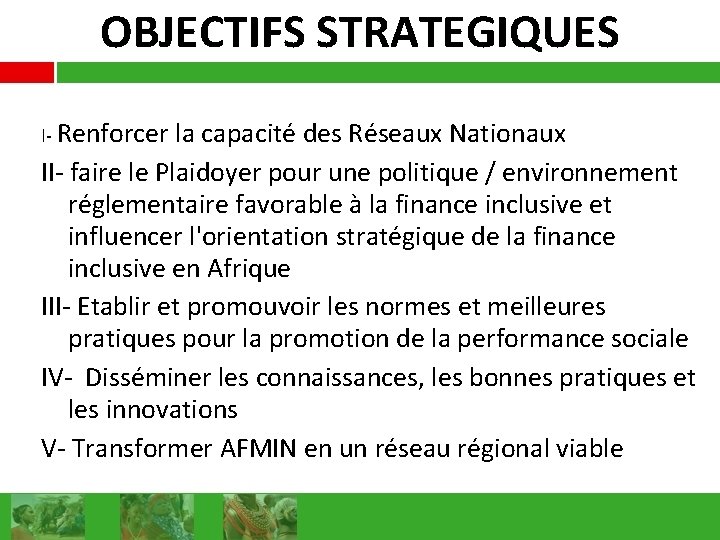 OBJECTIFS STRATEGIQUES I- Renforcer la capacité des Réseaux Nationaux II- faire le Plaidoyer pour