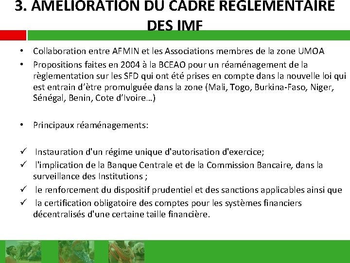 3. AMELIORATION DU CADRE REGLEMENTAIRE DES IMF • Collaboration entre AFMIN et les Associations