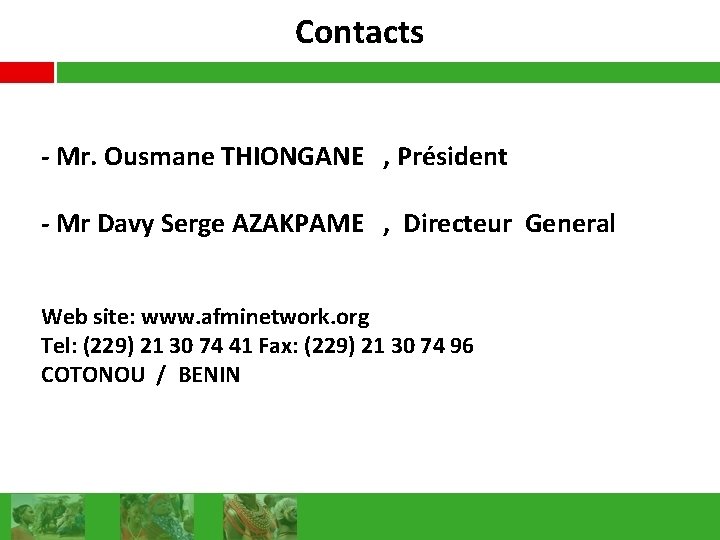 Contacts - Mr. Ousmane THIONGANE , Président - Mr Davy Serge AZAKPAME , Directeur