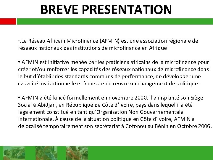 BREVE PRESENTATION • . Le Réseau Africain Microfinance (AFMIN) est une association régionale de