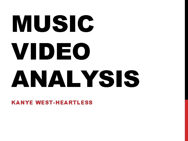 MUSIC VIDEO ANALYSIS KANYE WEST-HEARTLESS 