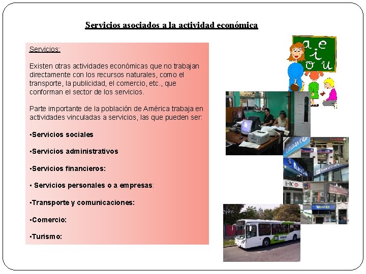 Servicios asociados a la actividad económica Servicios: Existen otras actividades económicas que no trabajan