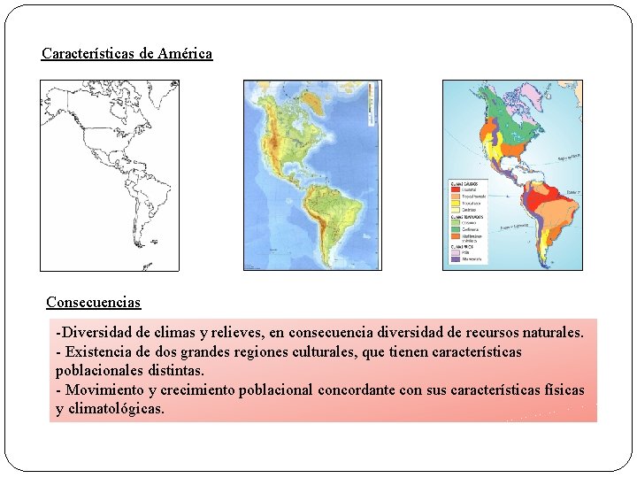 Características de América Consecuencias -Diversidad de climas y relieves, en consecuencia diversidad de recursos