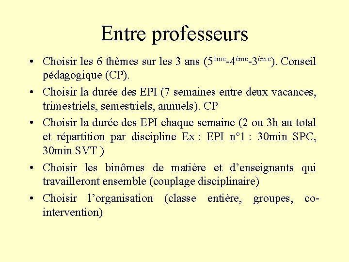 Entre professeurs • Choisir les 6 thèmes sur les 3 ans (5ème-4ème-3ème). Conseil pédagogique