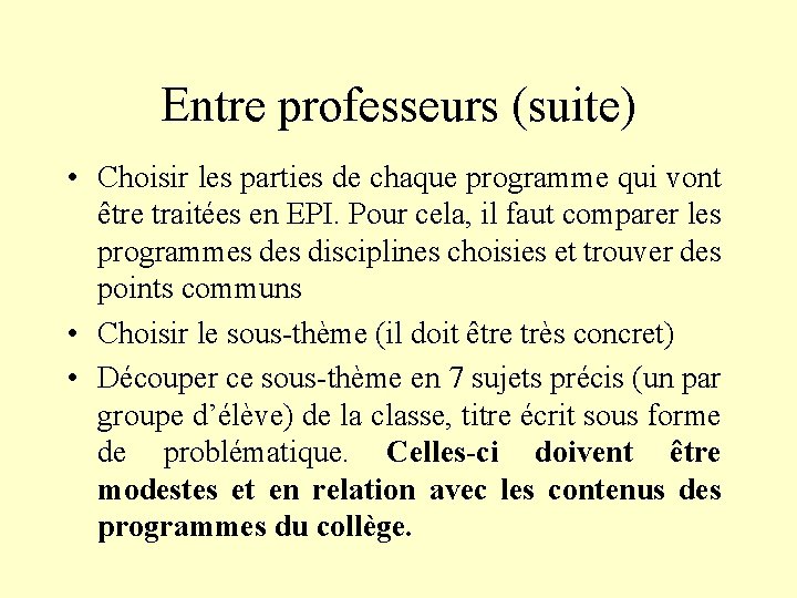 Entre professeurs (suite) • Choisir les parties de chaque programme qui vont être traitées