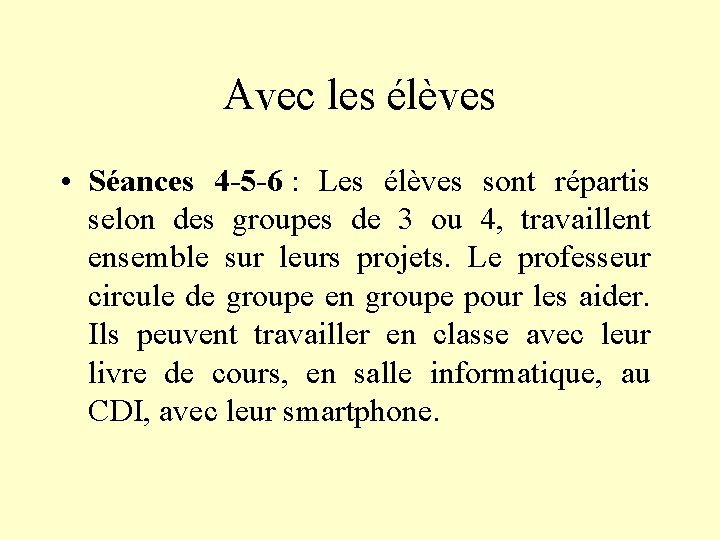 Avec les élèves • Séances 4 -5 -6 : Les élèves sont répartis selon