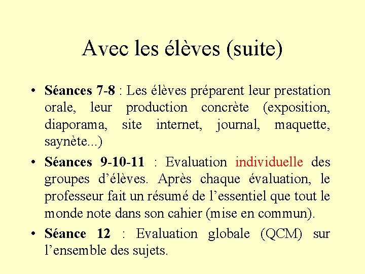 Avec les élèves (suite) • Séances 7 -8 : Les élèves préparent leur prestation