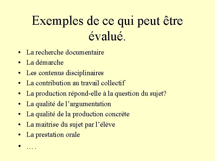 Exemples de ce qui peut être évalué. • • • La recherche documentaire La