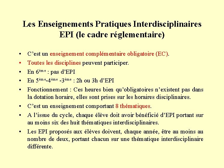 Les Enseignements Pratiques Interdisciplinaires EPI (le cadre réglementaire) • • • C’est un enseignement