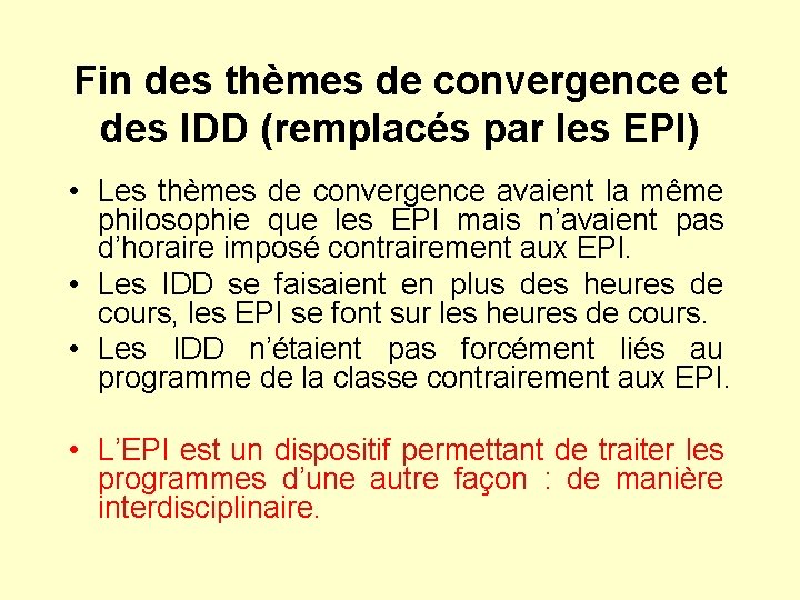 Fin des thèmes de convergence et des IDD (remplacés par les EPI) • Les