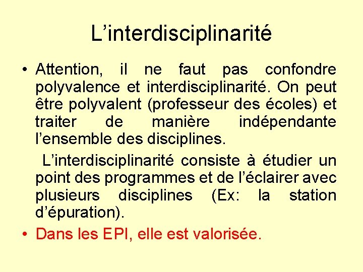 L’interdisciplinarité • Attention, il ne faut pas confondre polyvalence et interdisciplinarité. On peut être