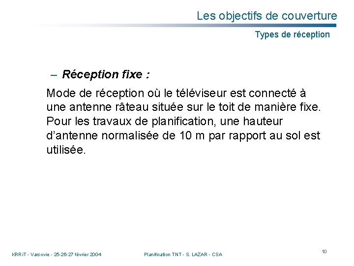 Les objectifs de couverture Types de réception – Réception fixe : Mode de réception