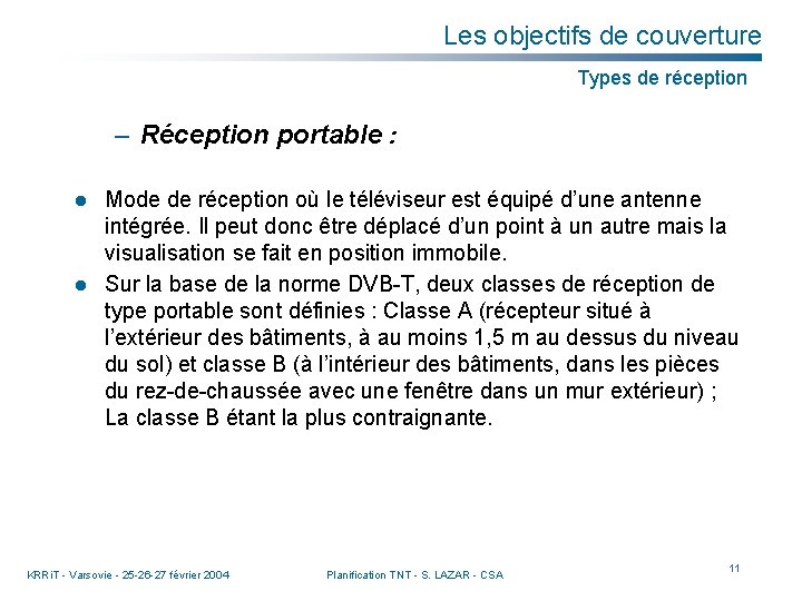 Les objectifs de couverture Types de réception – Réception portable : l l Mode