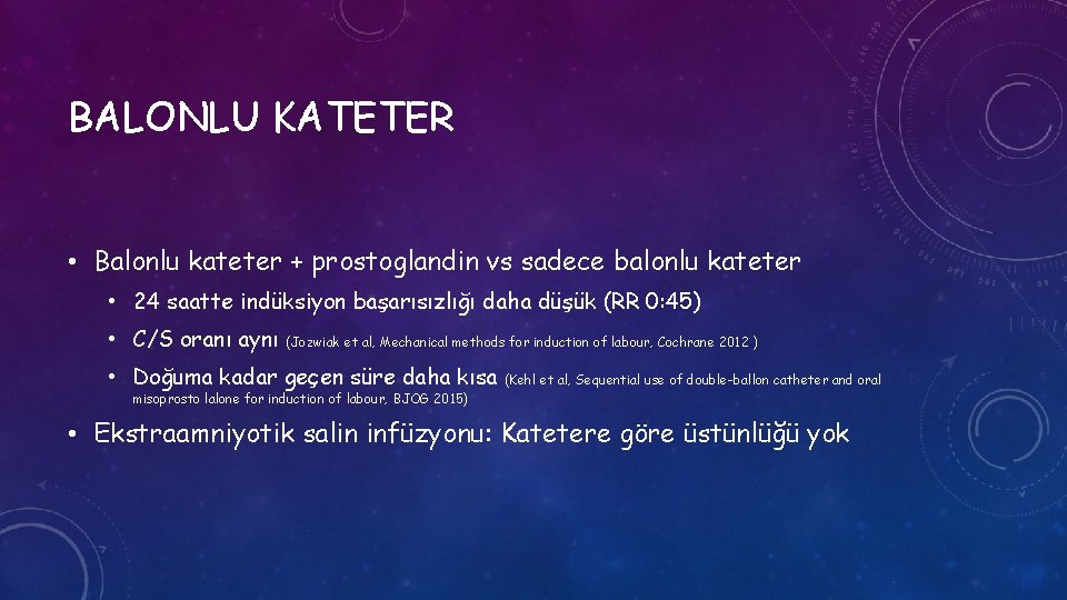 BALONLU KATETER • Balonlu kateter + prostoglandin vs sadece balonlu kateter • 24 saatte
