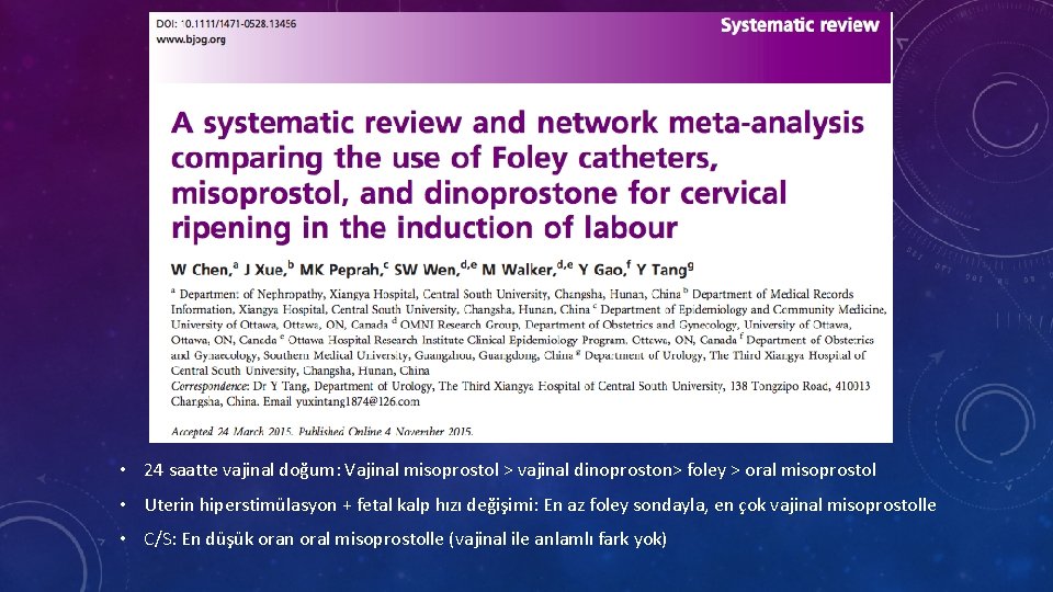  • 24 saatte vajinal doğum: Vajinal misoprostol > vajinal dinoproston> foley > oral