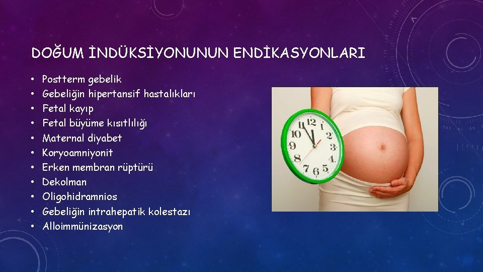 DOĞUM İNDÜKSİYONUNUN ENDİKASYONLARI • • • Postterm gebelik Gebeliğin hipertansif hastalıkları Fetal kayıp Fetal