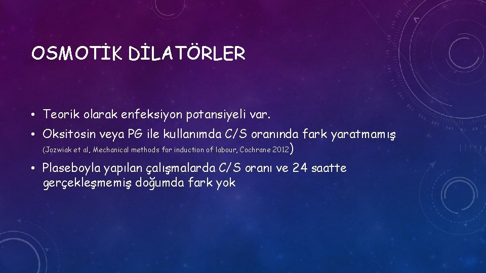 OSMOTİK DİLATÖRLER • Teorik olarak enfeksiyon potansiyeli var. • Oksitosin veya PG ile kullanımda