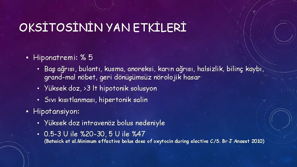 OKSİTOSİNİN YAN ETKİLERİ • Hiponatremi: % 5 • Baş ağrısı, bulantı, kusma, anoreksi, karın