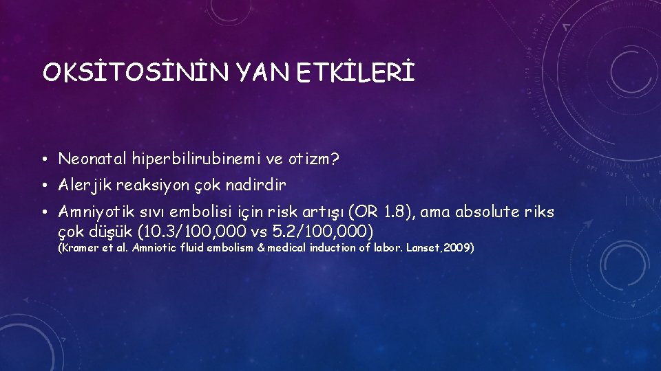 OKSİTOSİNİN YAN ETKİLERİ • Neonatal hiperbilirubinemi ve otizm? • Alerjik reaksiyon çok nadirdir •