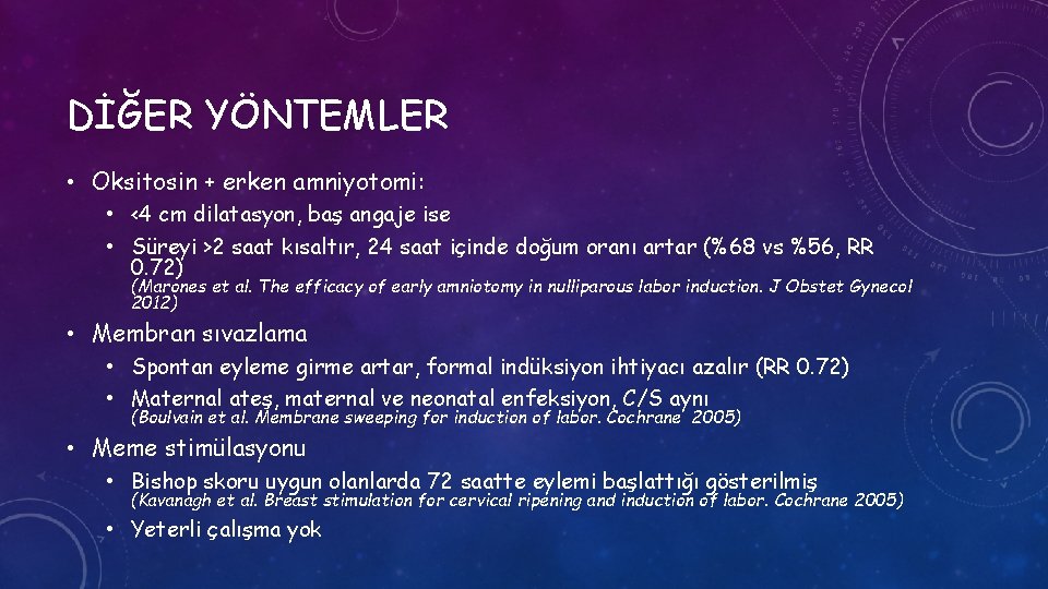 DİĞER YÖNTEMLER • Oksitosin + erken amniyotomi: • <4 cm dilatasyon, baş angaje ise