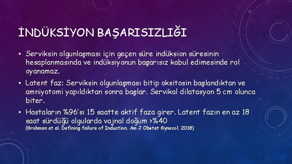 İNDÜKSİYON BAŞARISIZLIĞI • Serviksin olgunlaşması için geçen süre indüksion süresinin hesaplanmasında ve indüksiyonun başarısız