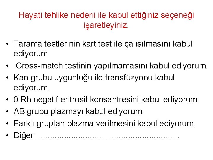 Hayati tehlike nedeni ile kabul ettiğiniz seçeneği işaretleyiniz. • Tarama testlerinin kart test ile