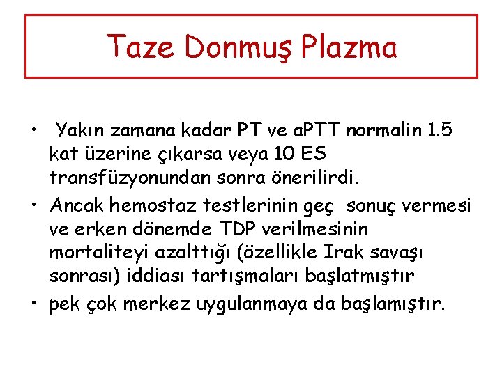 Taze Donmuş Plazma • Yakın zamana kadar PT ve a. PTT normalin 1. 5