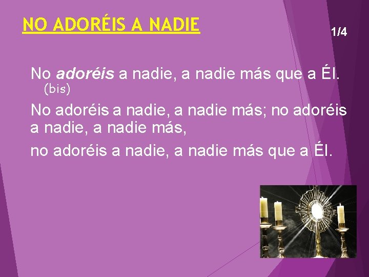 NO ADORÉIS A NADIE 1/4 No adoréis a nadie, a nadie más que a