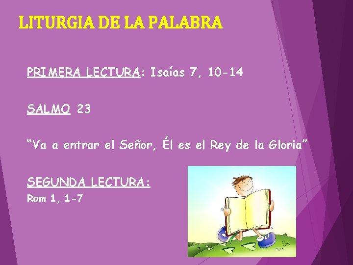 LITURGIA DE LA PALABRA PRIMERA LECTURA: Isaías 7, 10 -14 SALMO 23 “Va a