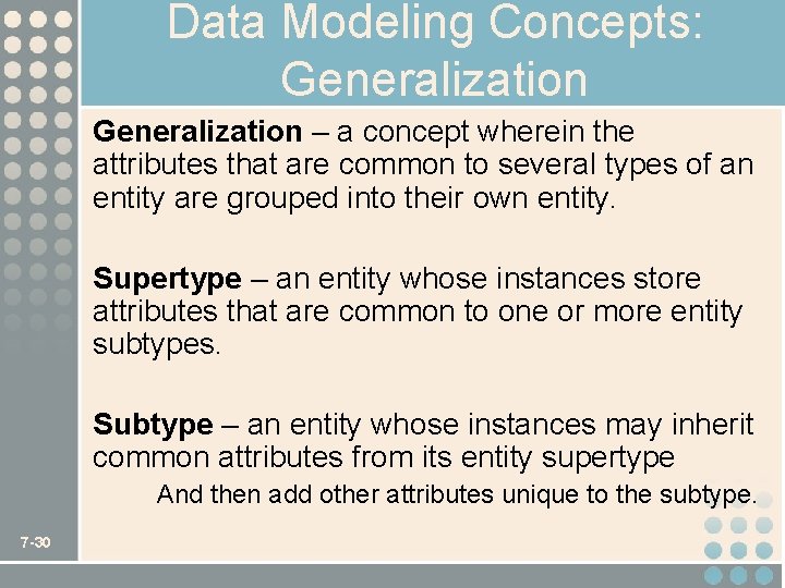 Data Modeling Concepts: Generalization – a concept wherein the attributes that are common to