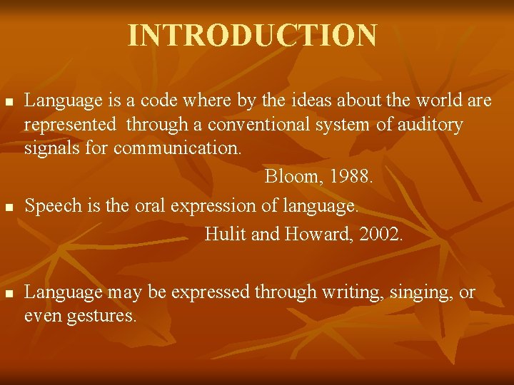 INTRODUCTION n n n Language is a code where by the ideas about the