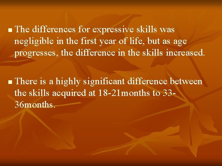 n n The differences for expressive skills was negligible in the first year of n n The differences for expressive skills was negligible in the first year of