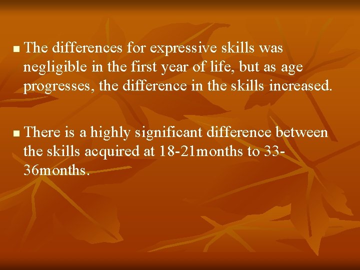 n n The differences for expressive skills was negligible in the first year of