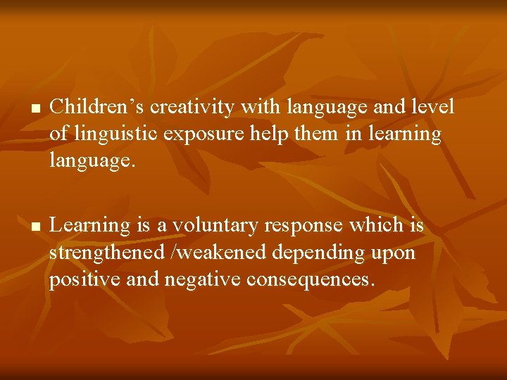 n n Children’s creativity with language and level of linguistic exposure help them in n n Children’s creativity with language and level of linguistic exposure help them in