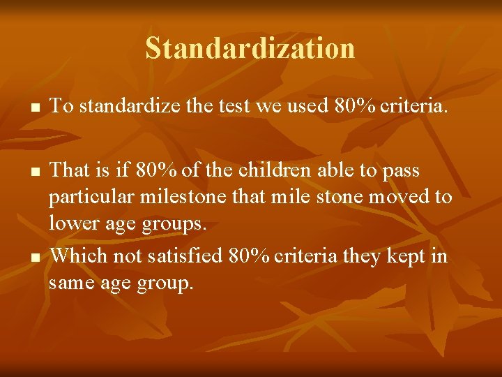 Standardization n To standardize the test we used 80% criteria. That is if 80%