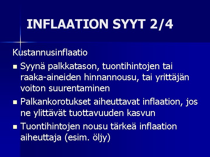 INFLAATION SYYT 2/4 Kustannusinflaatio n Syynä palkkatason, tuontihintojen tai raaka-aineiden hinnannousu, tai yrittäjän voiton