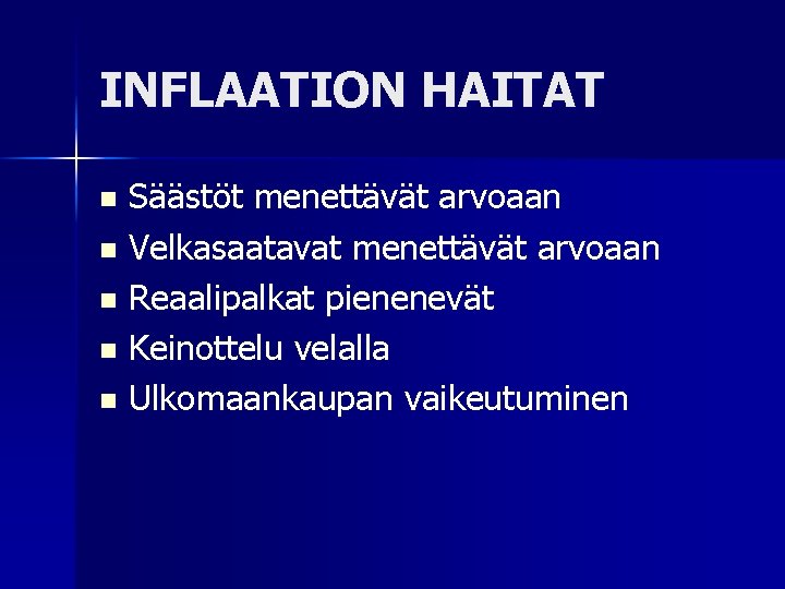 INFLAATION HAITAT Säästöt menettävät arvoaan n Velkasaatavat menettävät arvoaan n Reaalipalkat pienenevät n Keinottelu