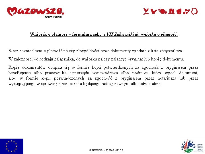 Wniosek o płatność – formularz sekcja VII Załączniki do wniosku o płatność: Wraz z