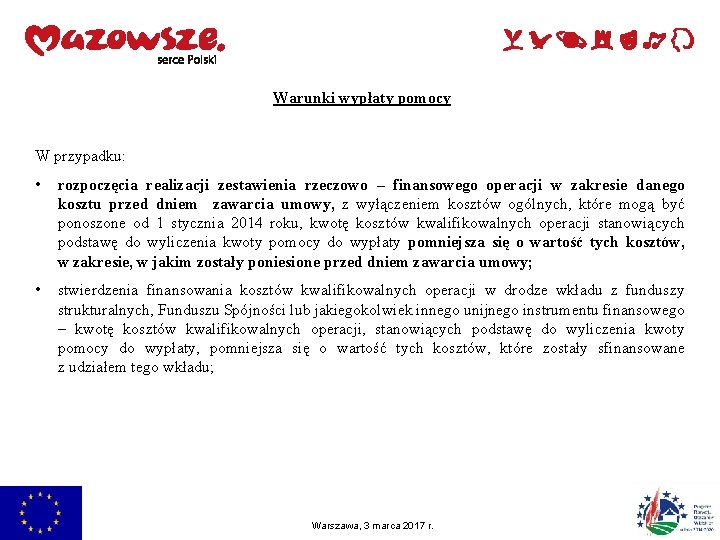 Warunki wypłaty pomocy W przypadku: • rozpoczęcia realizacji zestawienia rzeczowo – finansowego operacji w