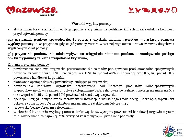 Warunki wypłaty pomocy • stwierdzenia braku realizacji inwestycji zgodnie z kryteriami na podstawie których