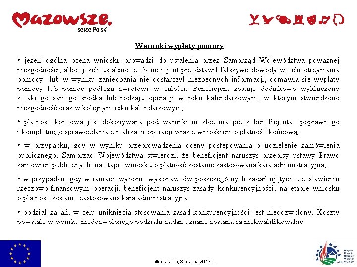 Warunki wypłaty pomocy • jeżeli ogólna ocena wniosku prowadzi do ustalenia przez Samorząd Województwa