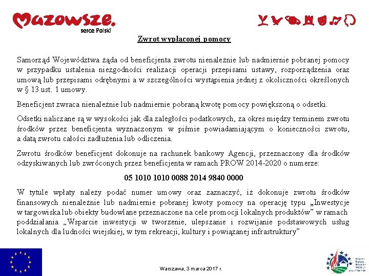 Zwrot wypłaconej pomocy Samorząd Województwa żąda od beneficjenta zwrotu nienależnie lub nadmiernie pobranej pomocy