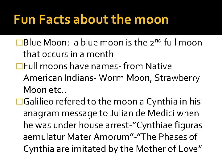 Fun Facts about the moon �Blue Moon: a blue moon is the 2 nd