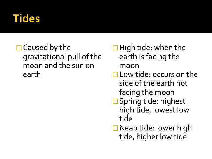 Tides � Caused by the gravitational pull of the moon and the sun on